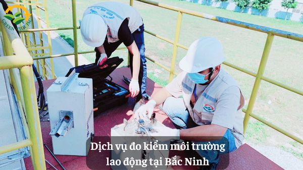 Dịch vụ đo kiểm môi trường lao động tại Bắc Ninh